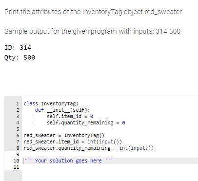 2 Access a class' <b>attributes</b>. . Print the attributes of the inventorytag object redsweater